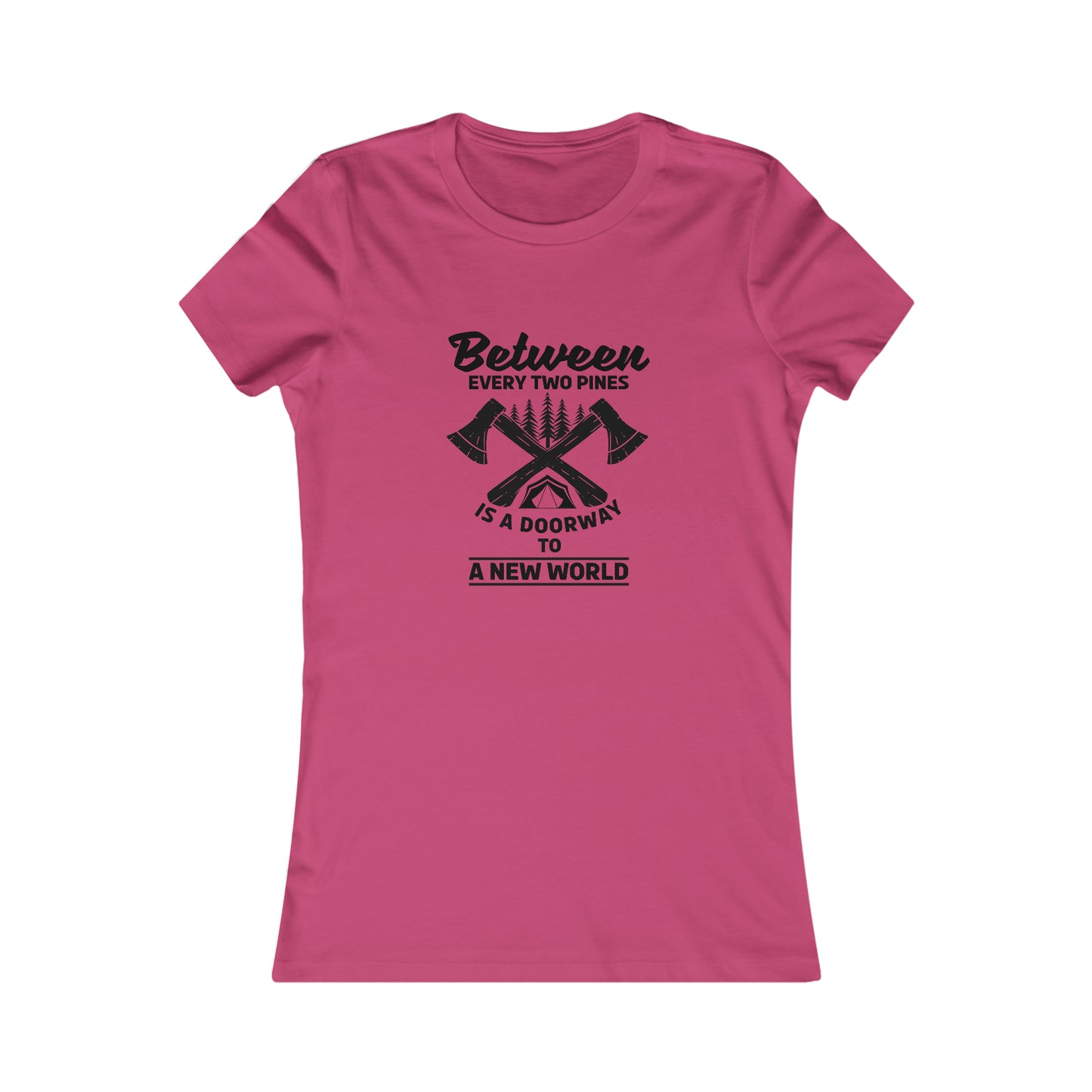 Between Every Two Pines Is A Doorway To A New World  -  Women's Tee