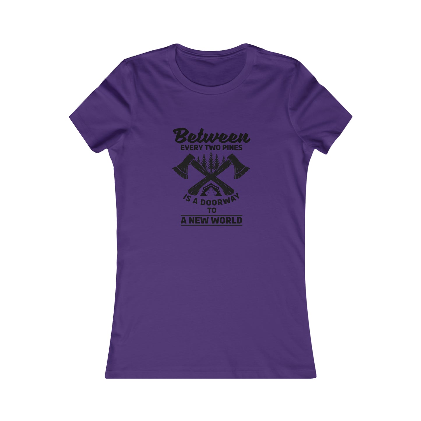 Between Every Two Pines Is A Doorway To A New World  -  Women's Tee