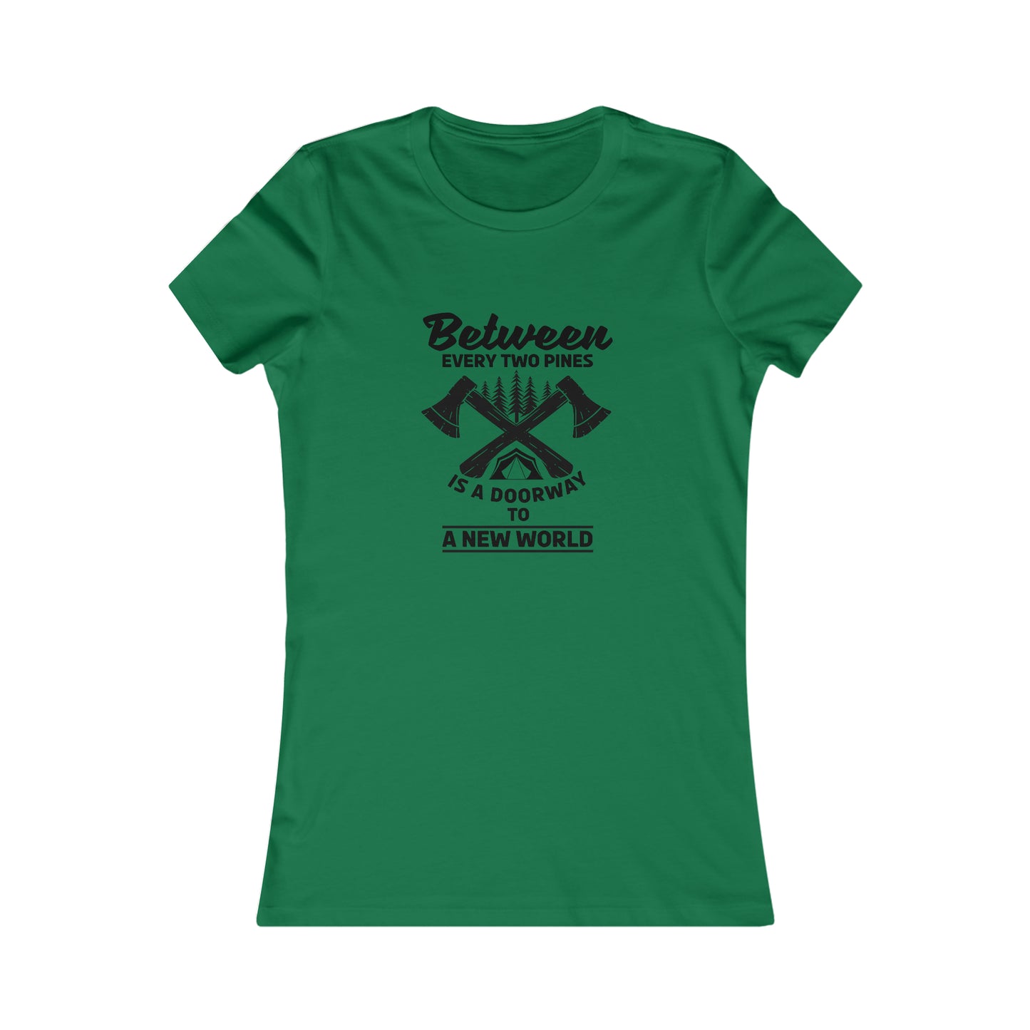 Between Every Two Pines Is A Doorway To A New World  -  Women's Tee