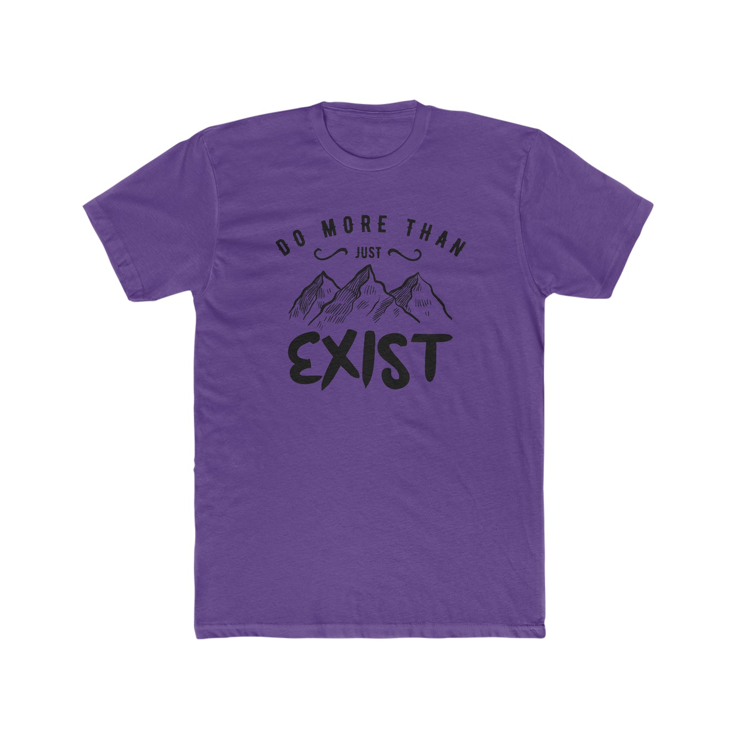 Do More Then Just Exist -  Men's Cotton Crew Tee