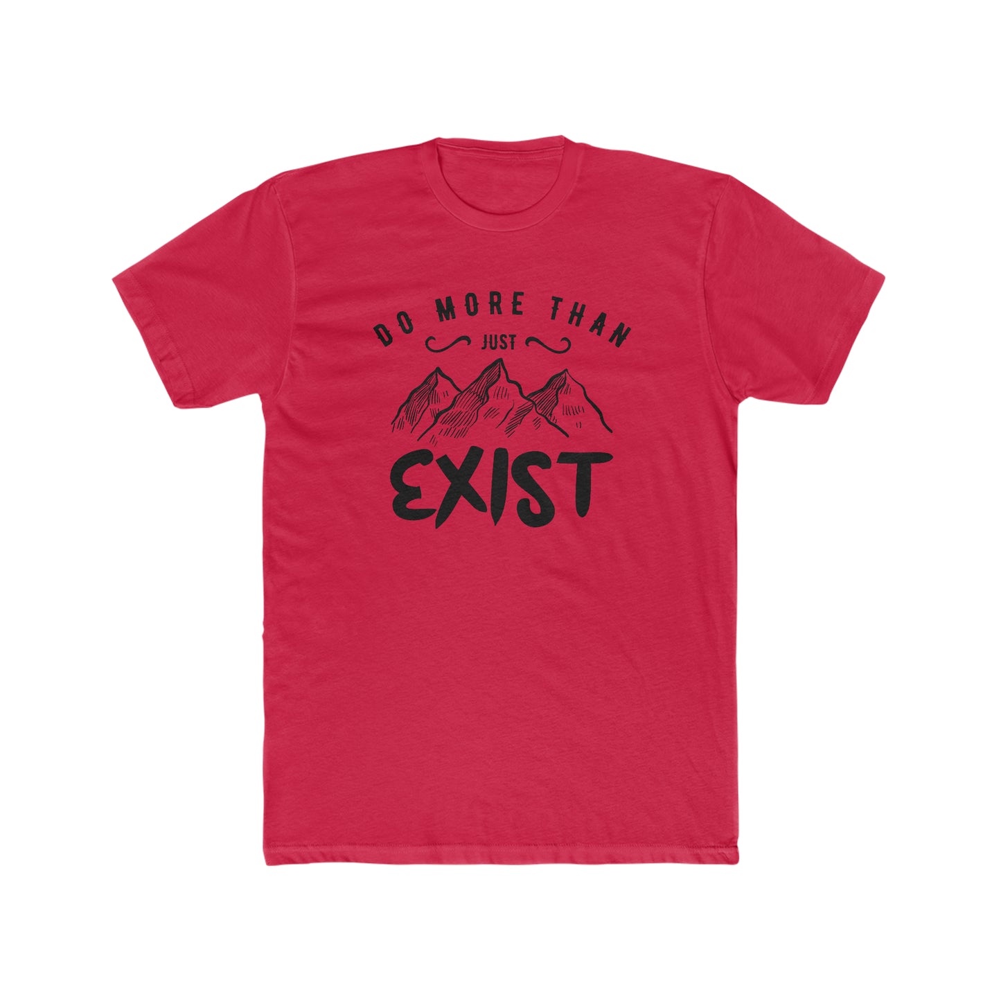 Do More Then Just Exist -  Men's Cotton Crew Tee