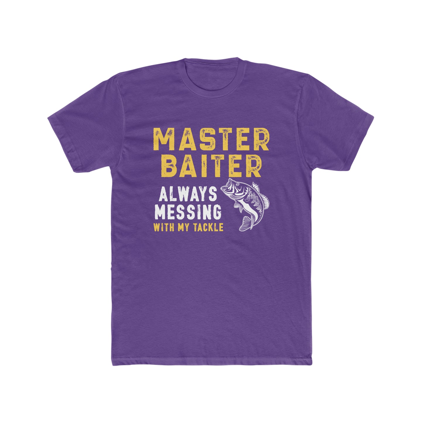 Master Baiter Always Messing With My Tackle -  Men's Cotton Crew Tee