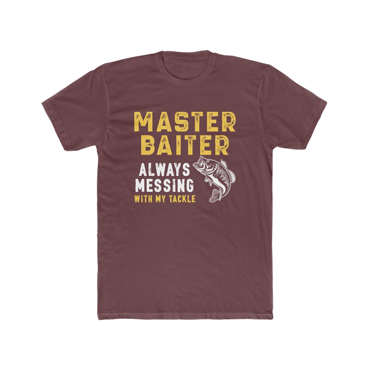 Master Baiter Always Messing With My Tackle -  Men's Cotton Crew Tee