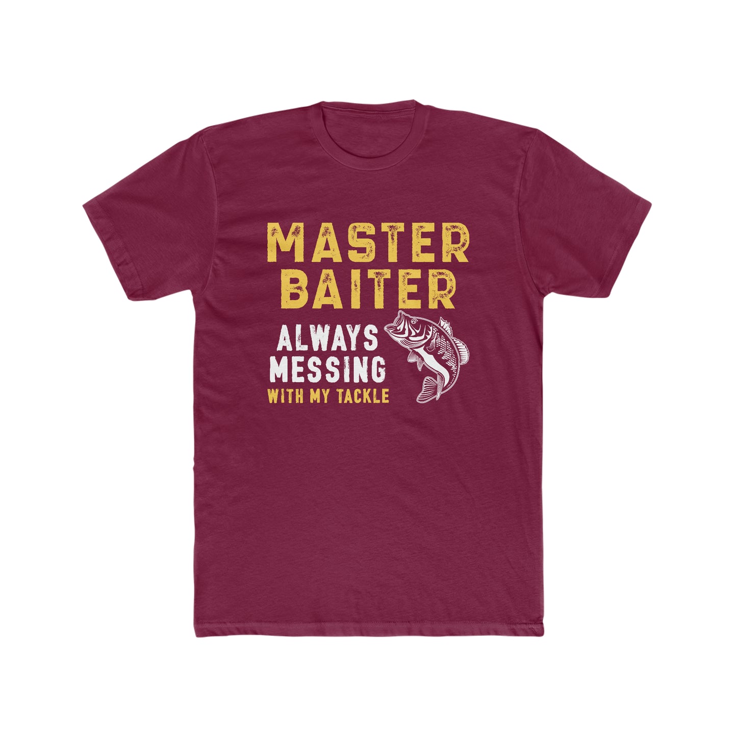 Master Baiter Always Messing With My Tackle -  Men's Cotton Crew Tee