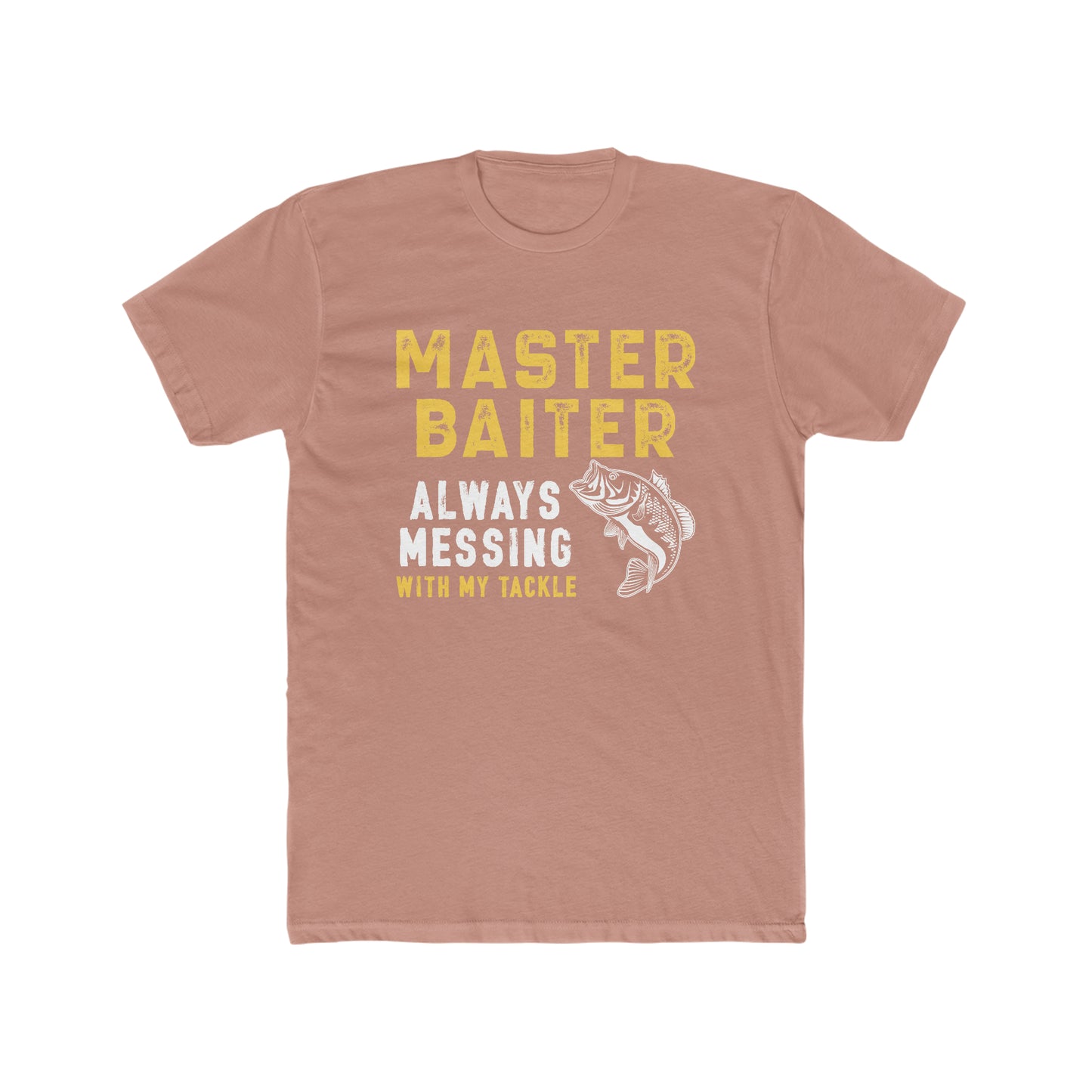 Master Baiter Always Messing With My Tackle -  Men's Cotton Crew Tee