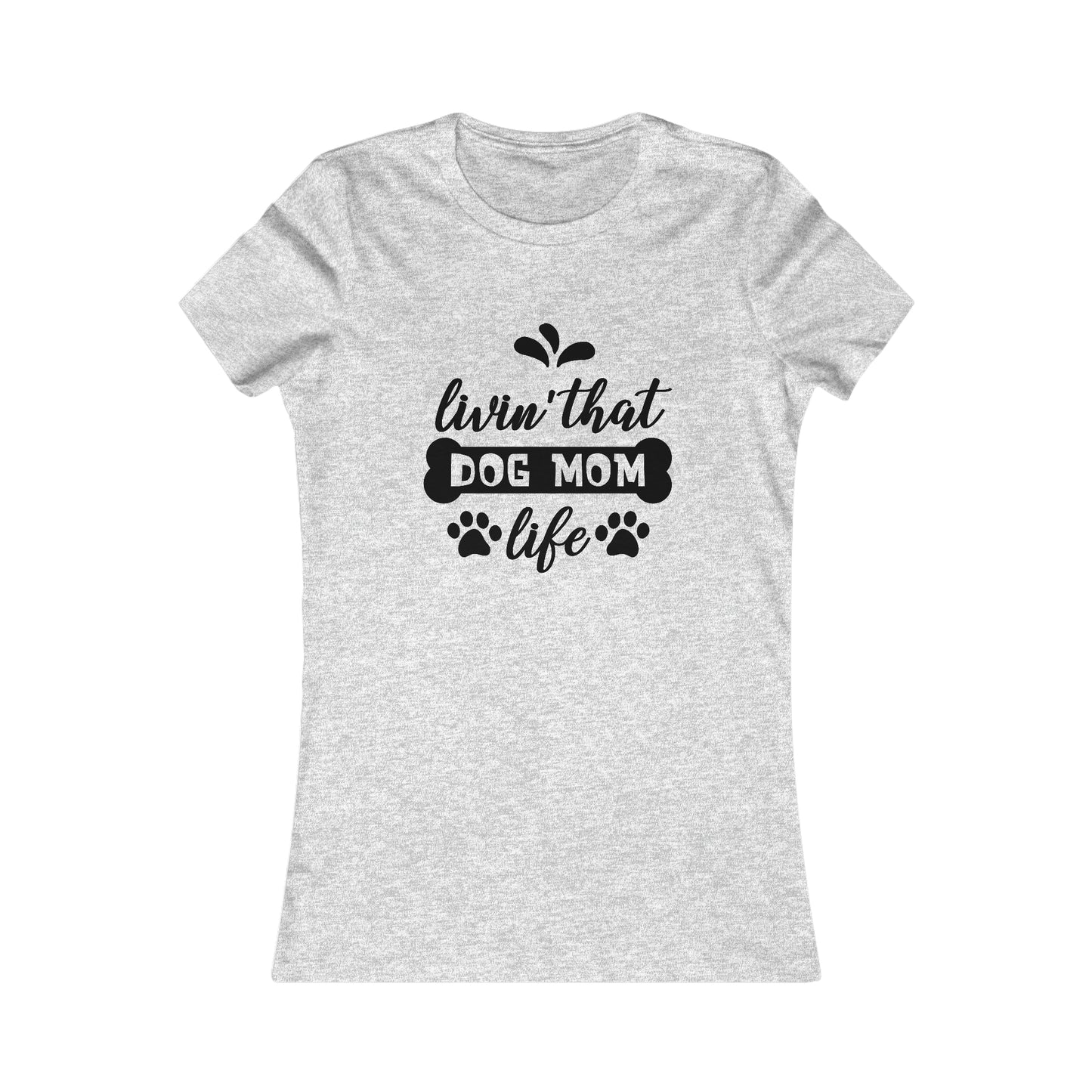 Livin' That Dog Mom Life - Women's Tee