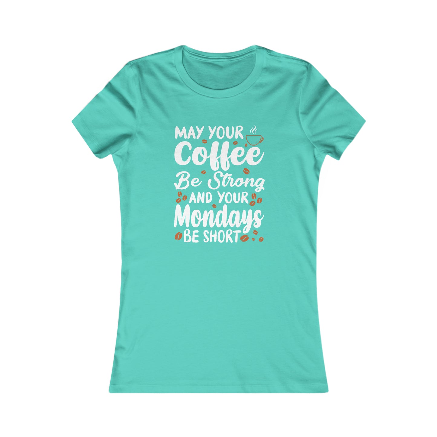 May Your Coffee Be Strong and Your Mondays Be Short -  Women's Tee