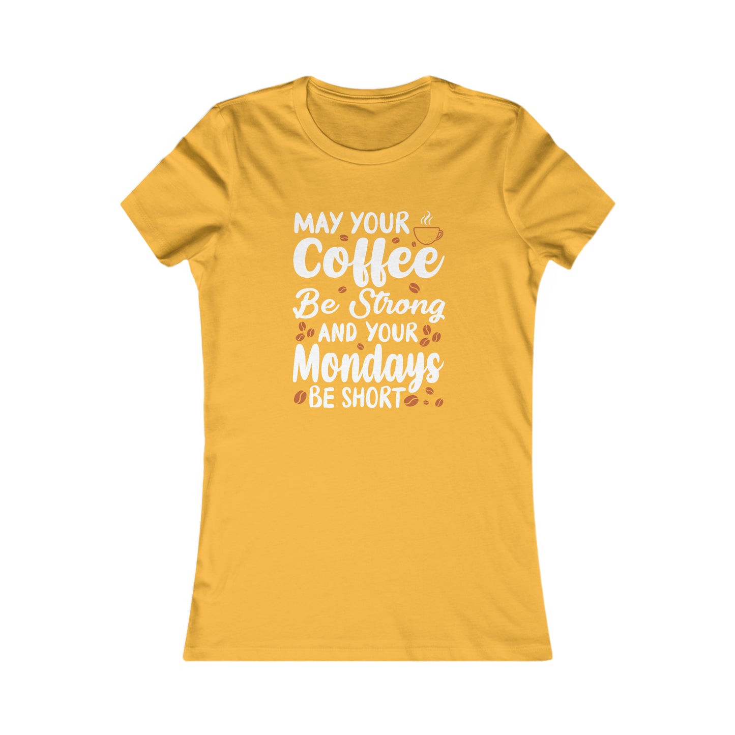 May Your Coffee Be Strong and Your Mondays Be Short -  Women's Tee