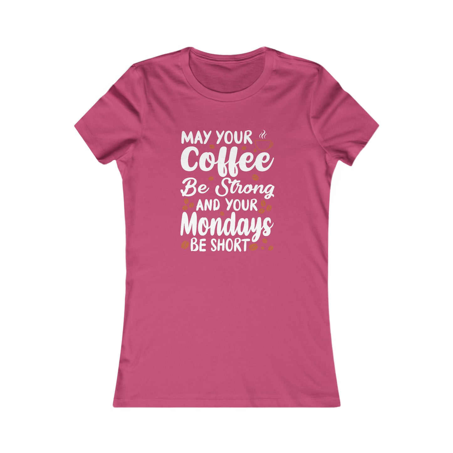 May Your Coffee Be Strong and Your Mondays Be Short -  Women's Tee