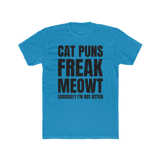 Cat Puns Freak Meowt - Men's Cotton Crew Tee