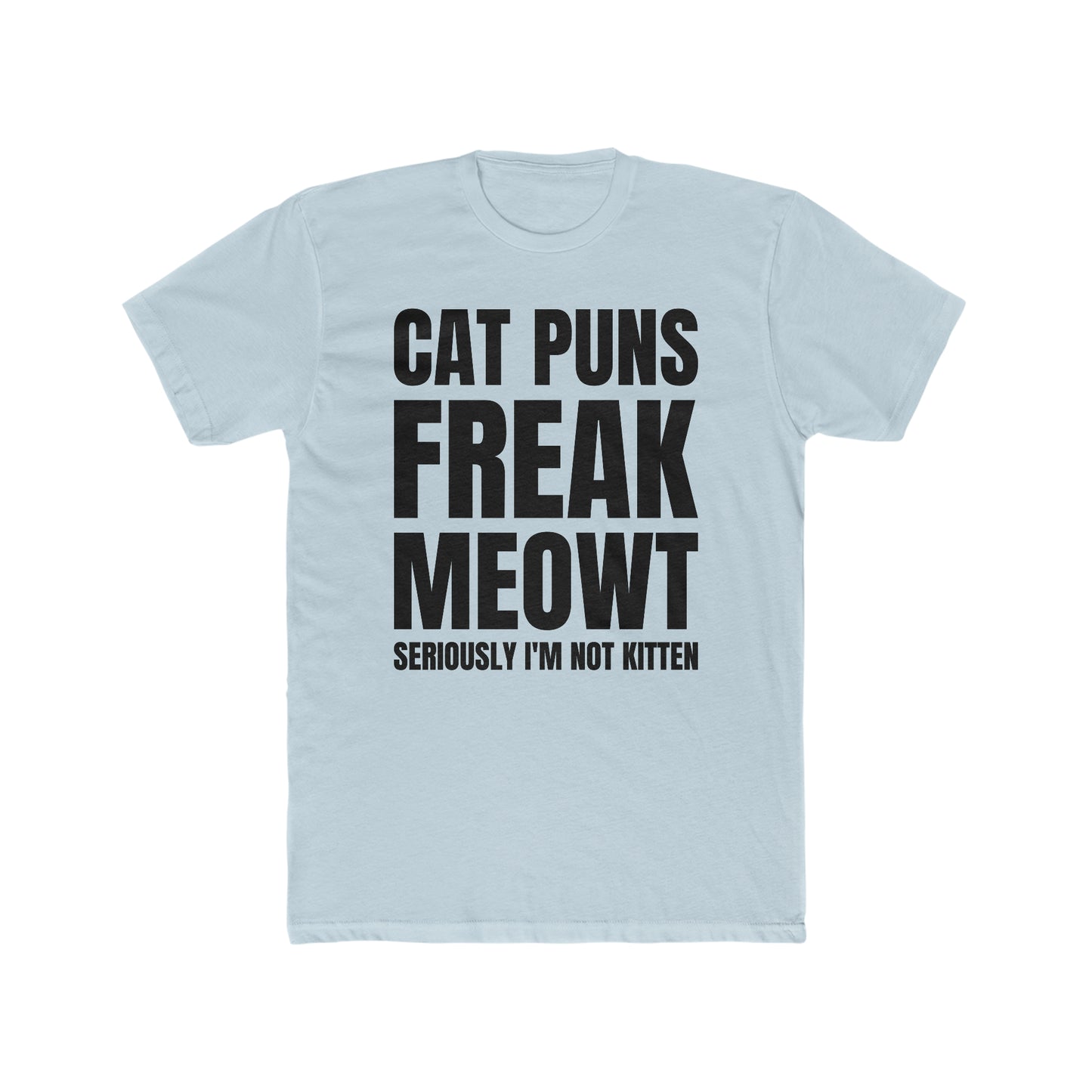 Cat Puns Freak Meowt - Men's Cotton Crew Tee