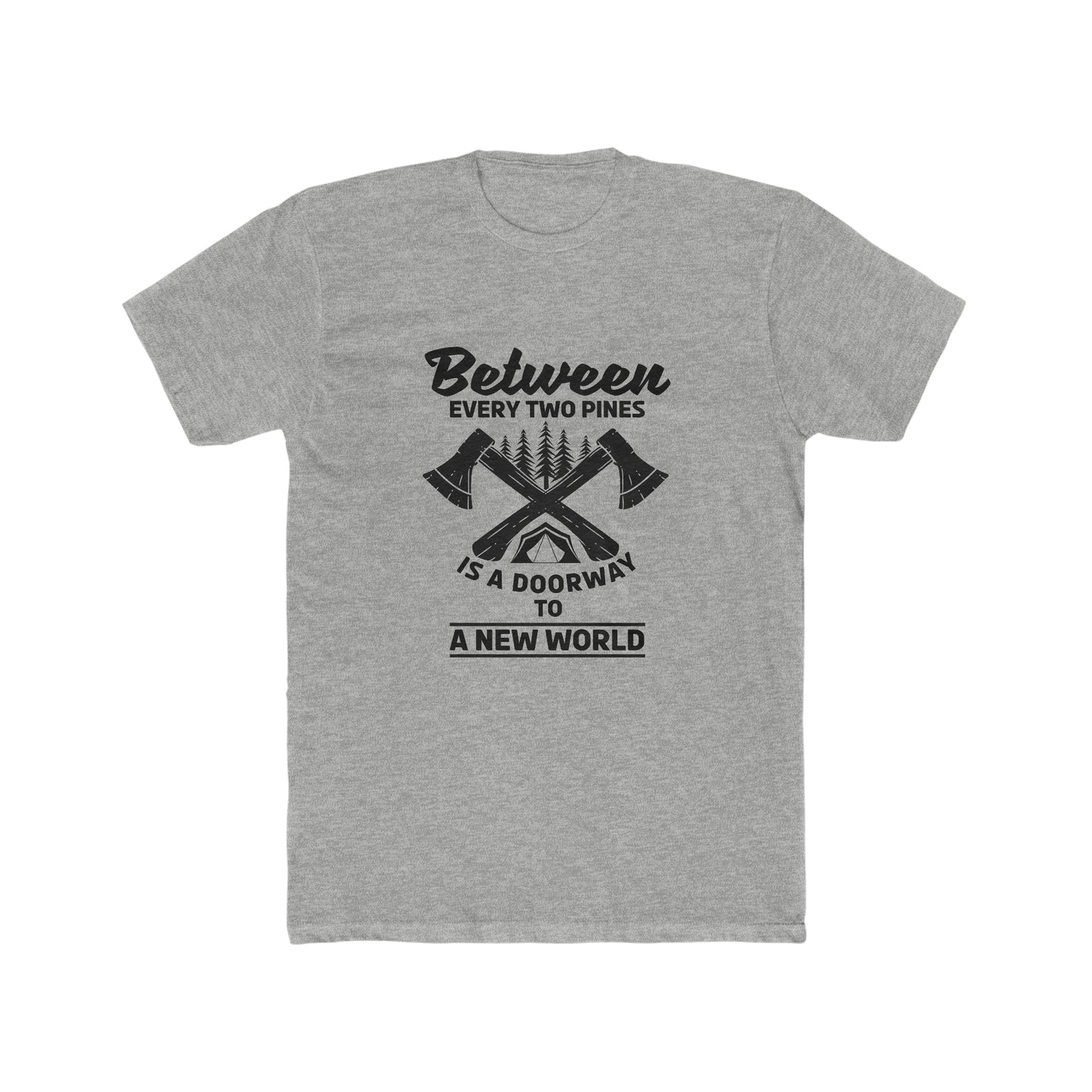 Between Every Two Pines Is A Doorway To A New World -  Men's Cotton Crew Tee