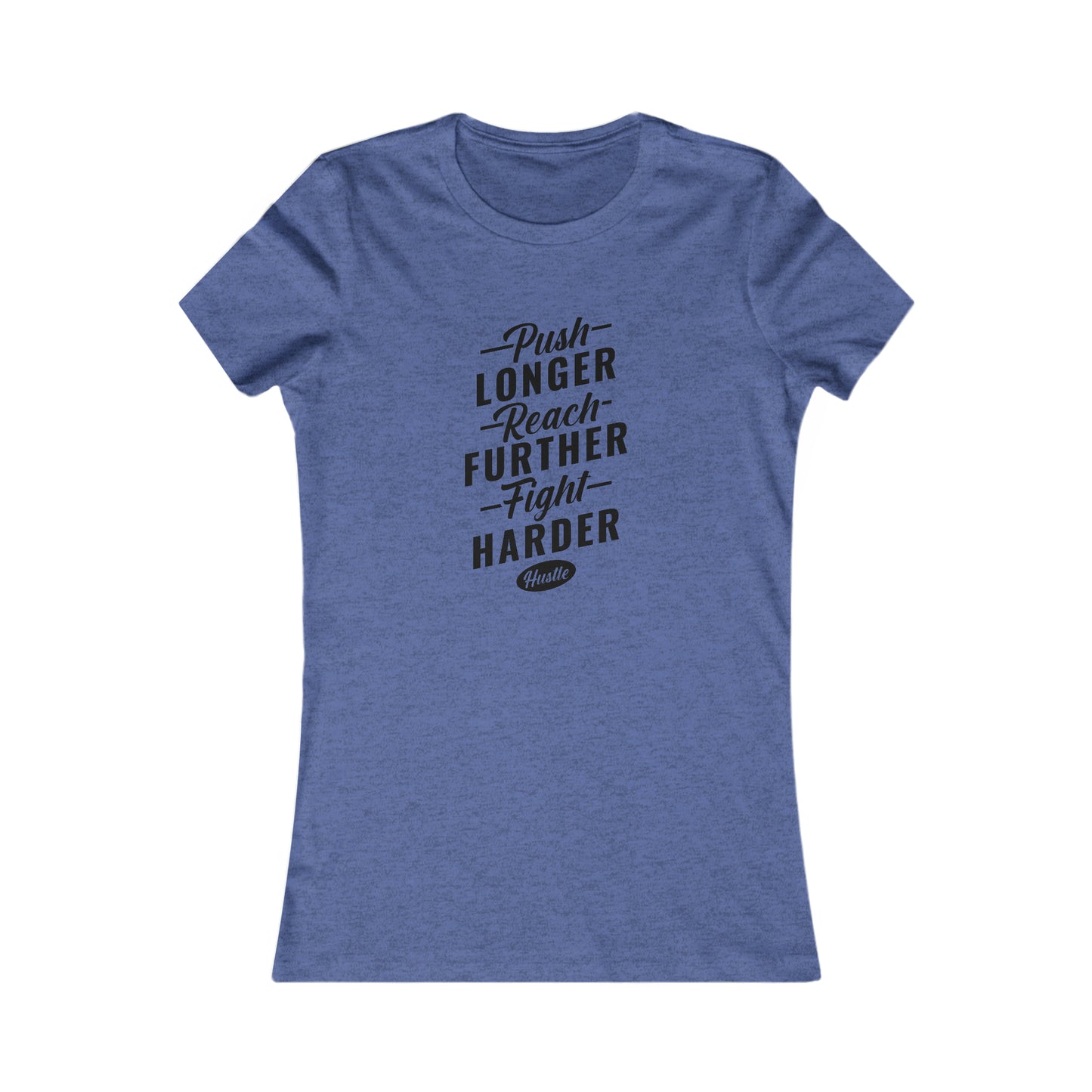 Push Longer - Reach Further - Fight Harder -  Women's Tee