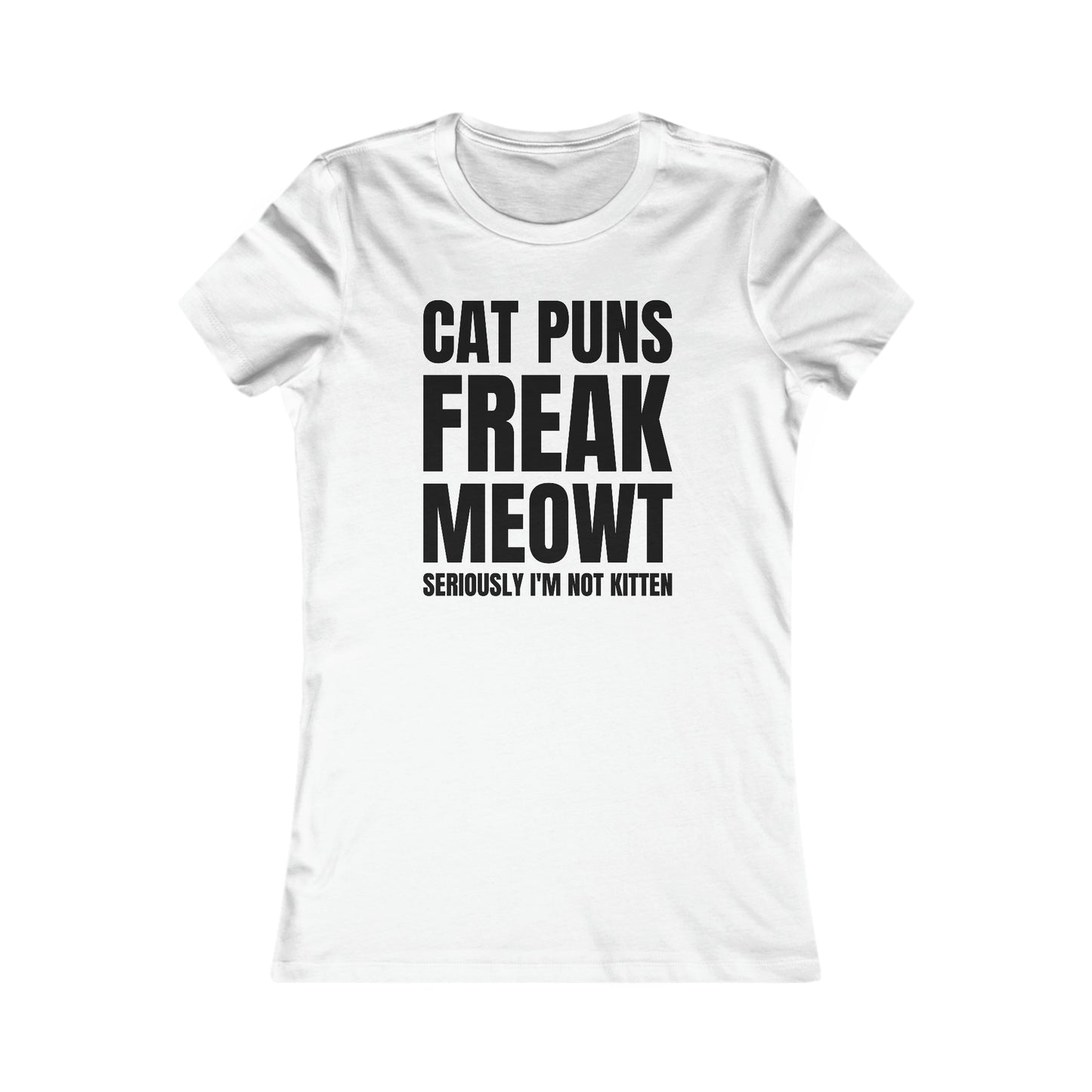 Cat Puns Freak Meowt - Women's T-Shirt