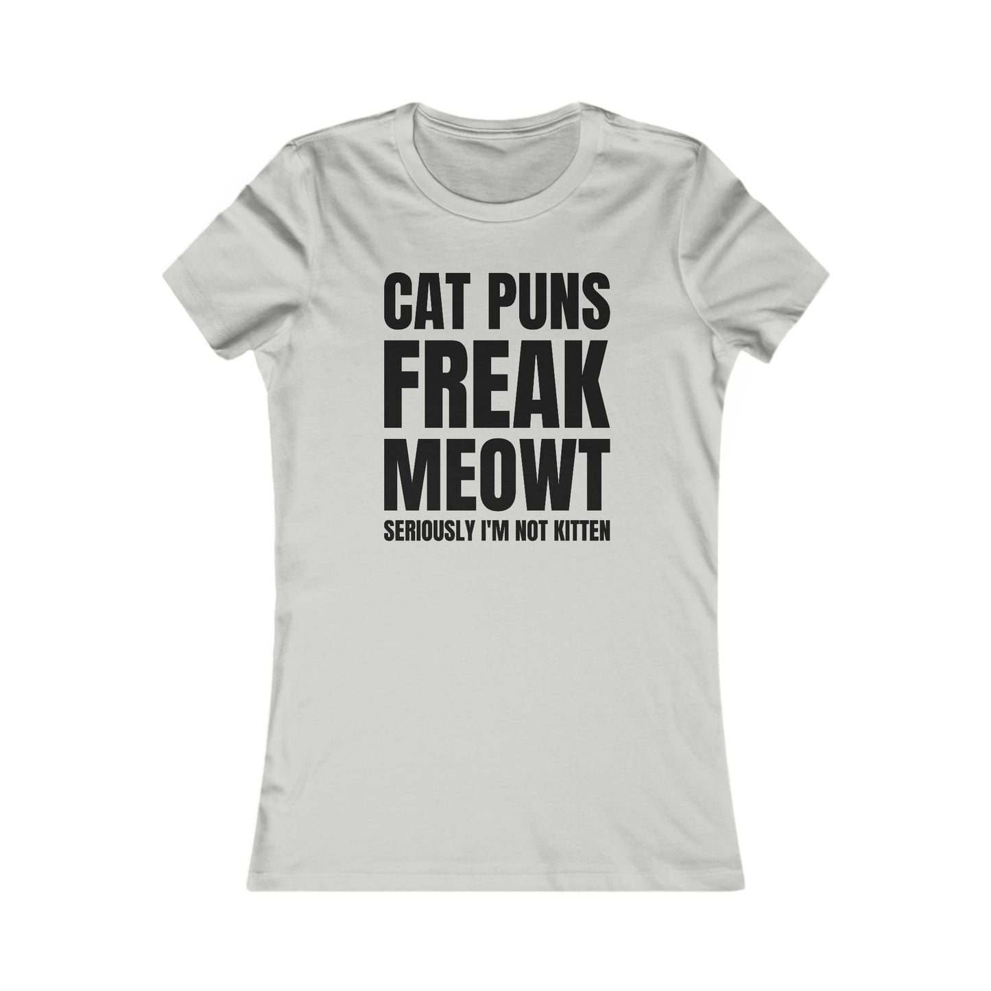 Cat Puns Freak Meowt - Women's T-Shirt