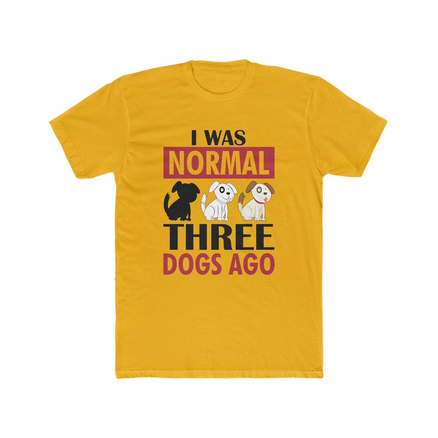 I Was Normal Three Dogs Ago -  Men's Cotton Crew Tee