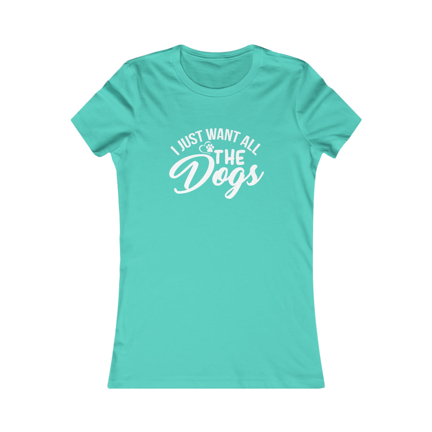 I Just Want All The Dogs - Women's Tee