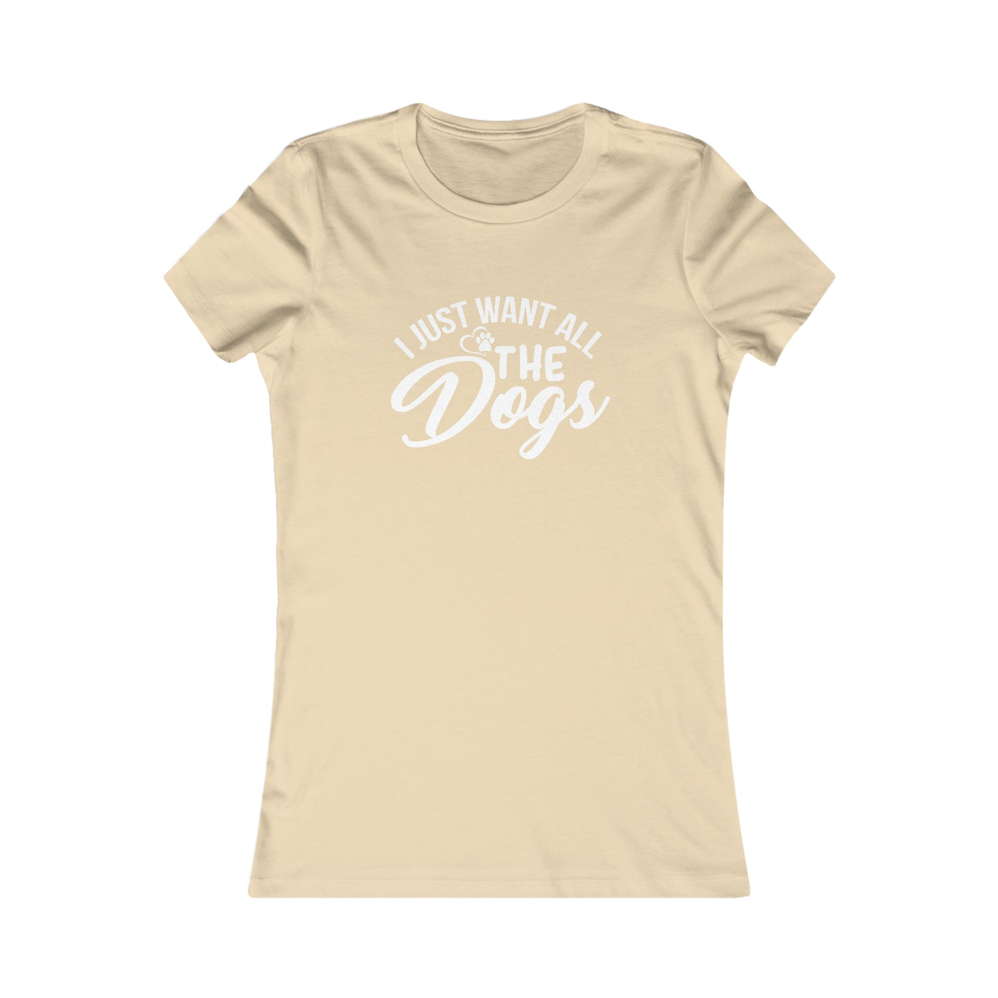 I Just Want All The Dogs - Women's Tee