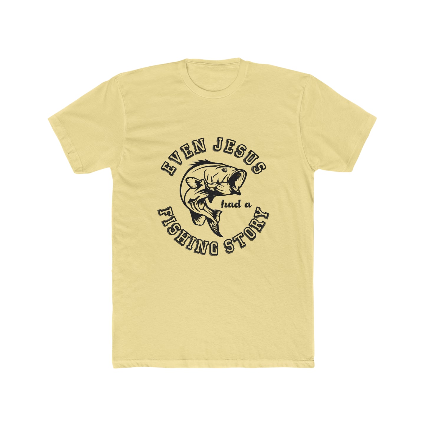 Even Jesus Had A Fishing Story -  Men's Cotton Crew Tee