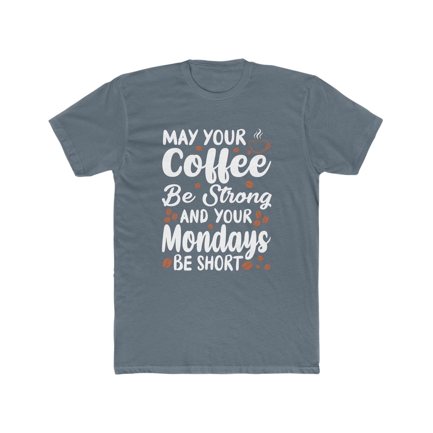 May Your Coffee Be Strong and Your Mondays Be Short -  Men's Cotton Crew Tee