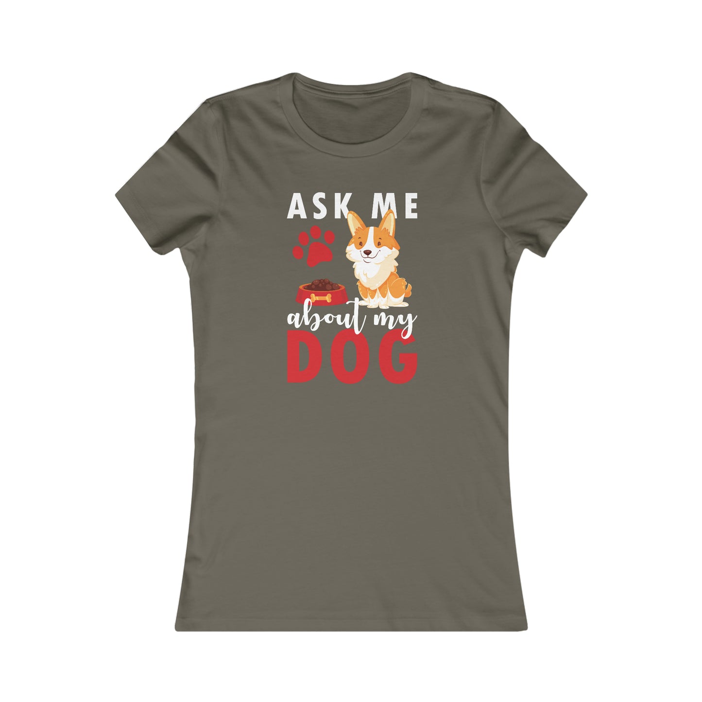 Ask Me About My Dog - Women's Tee