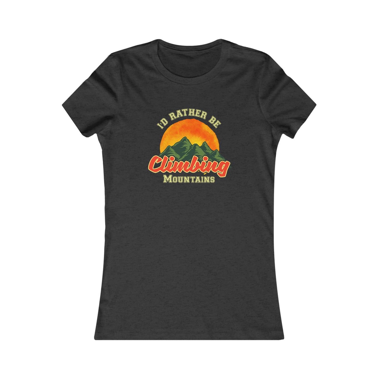 I Would Rather Be Climbing Mountains  -  Women's Tee