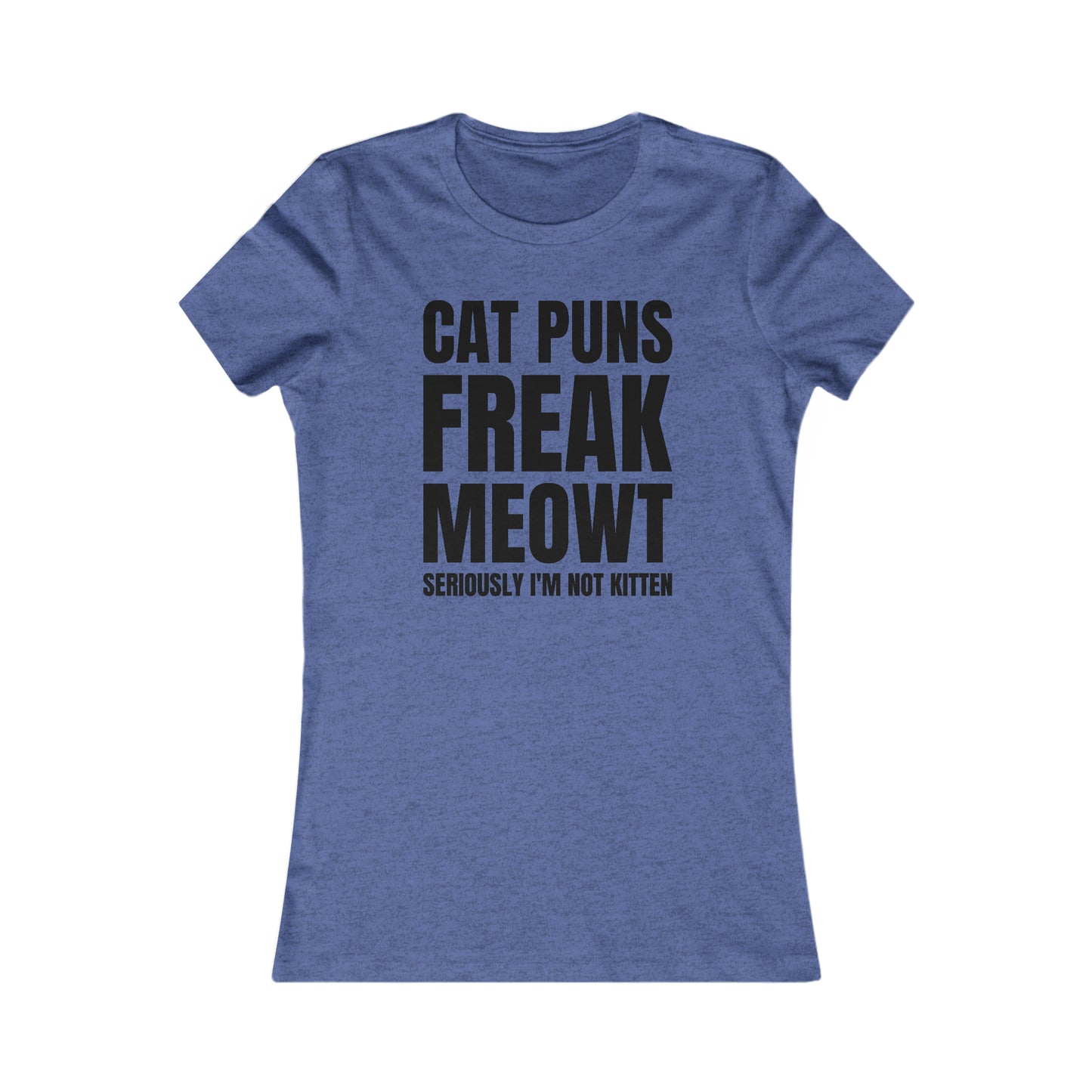 Cat Puns Freak Meowt - Women's T-Shirt