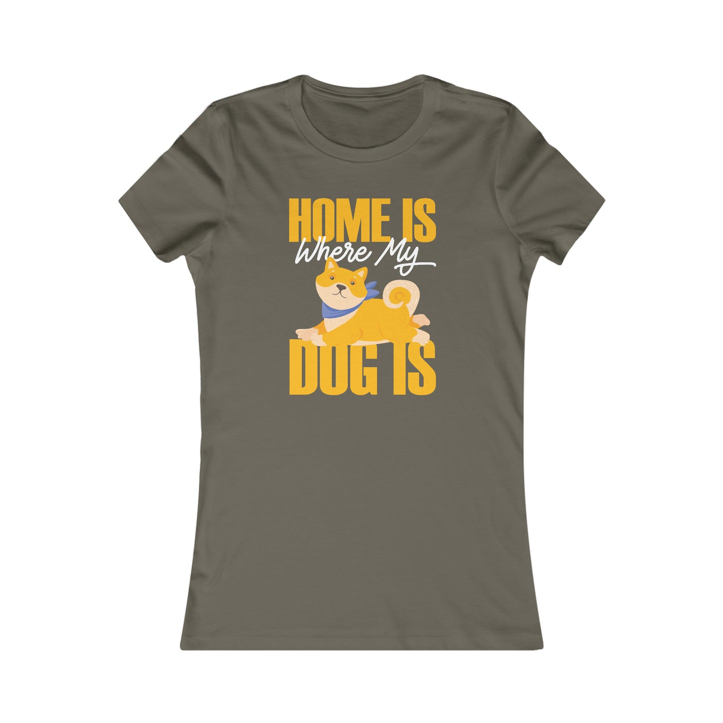 Home Is Where My Dog Is - Women's Tee