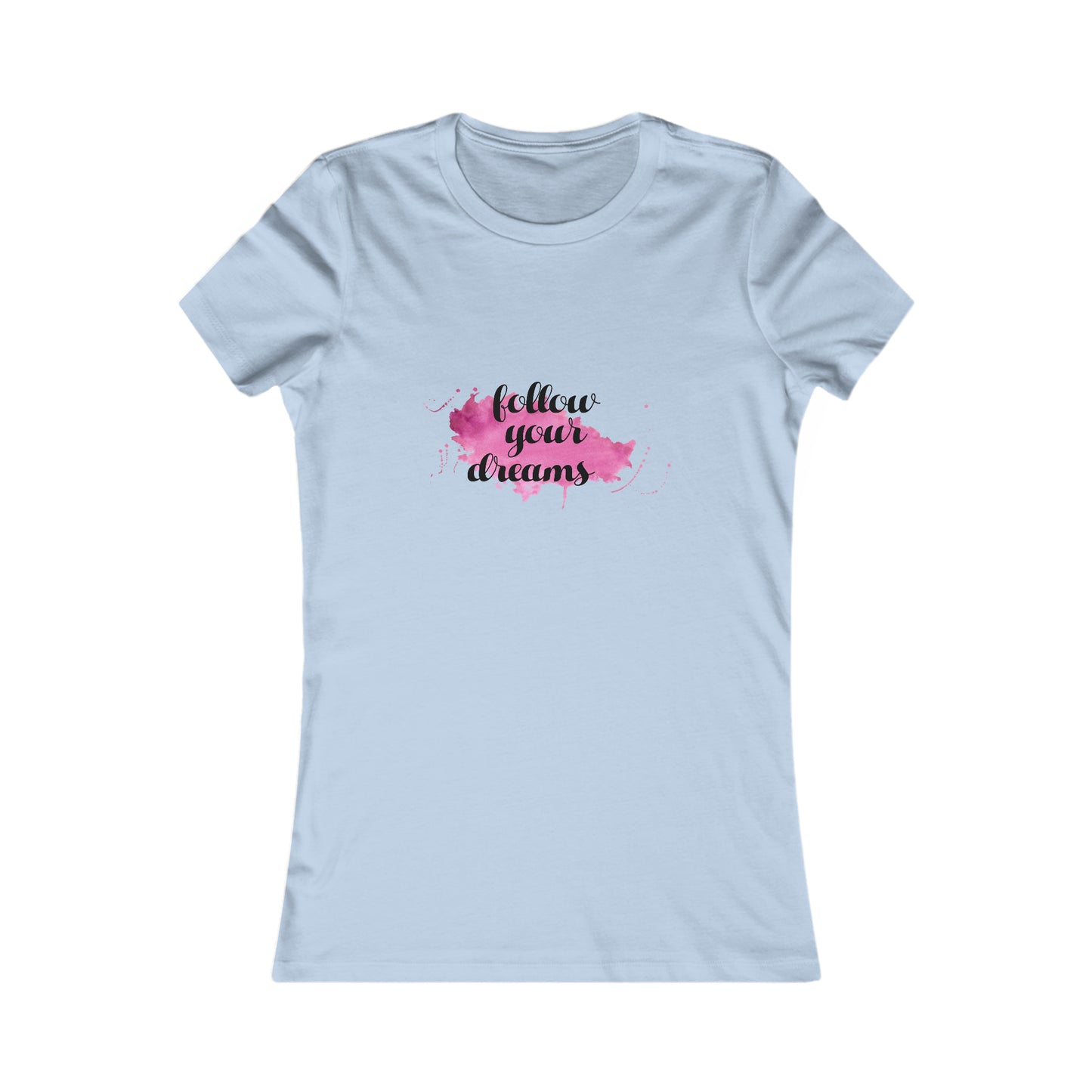 Follow Your Dreams -  Women's Tee