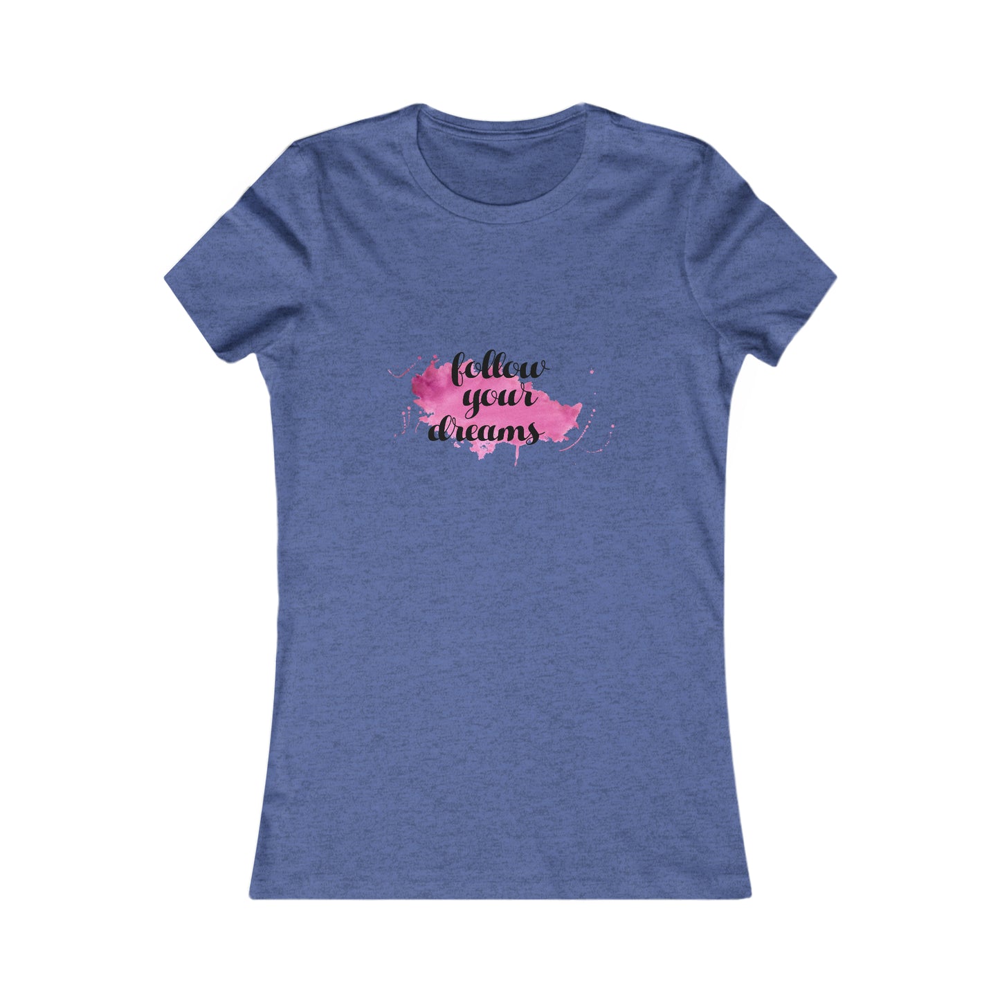 Follow Your Dreams -  Women's Tee