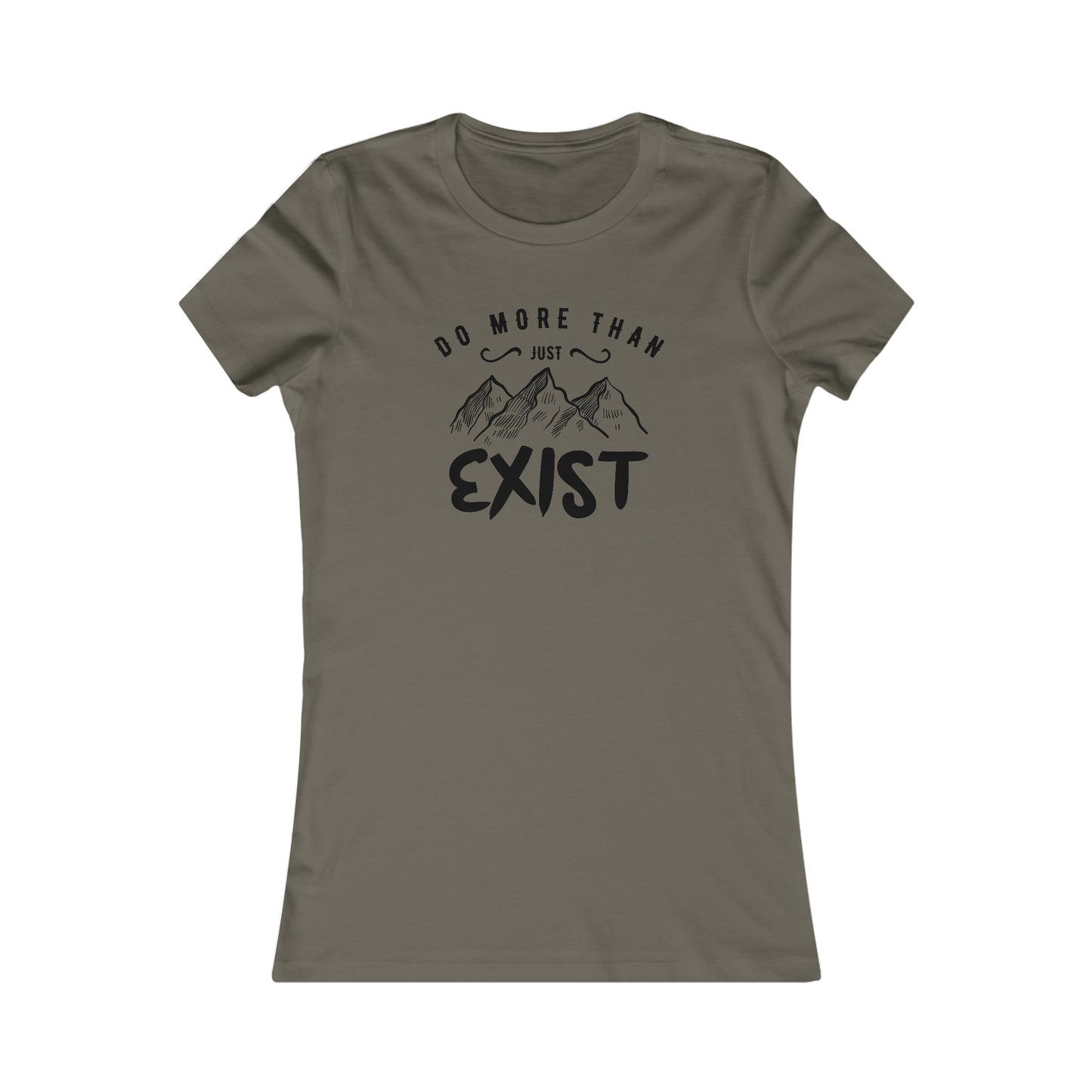 Do More Then Just Exist  -  Women's Tee