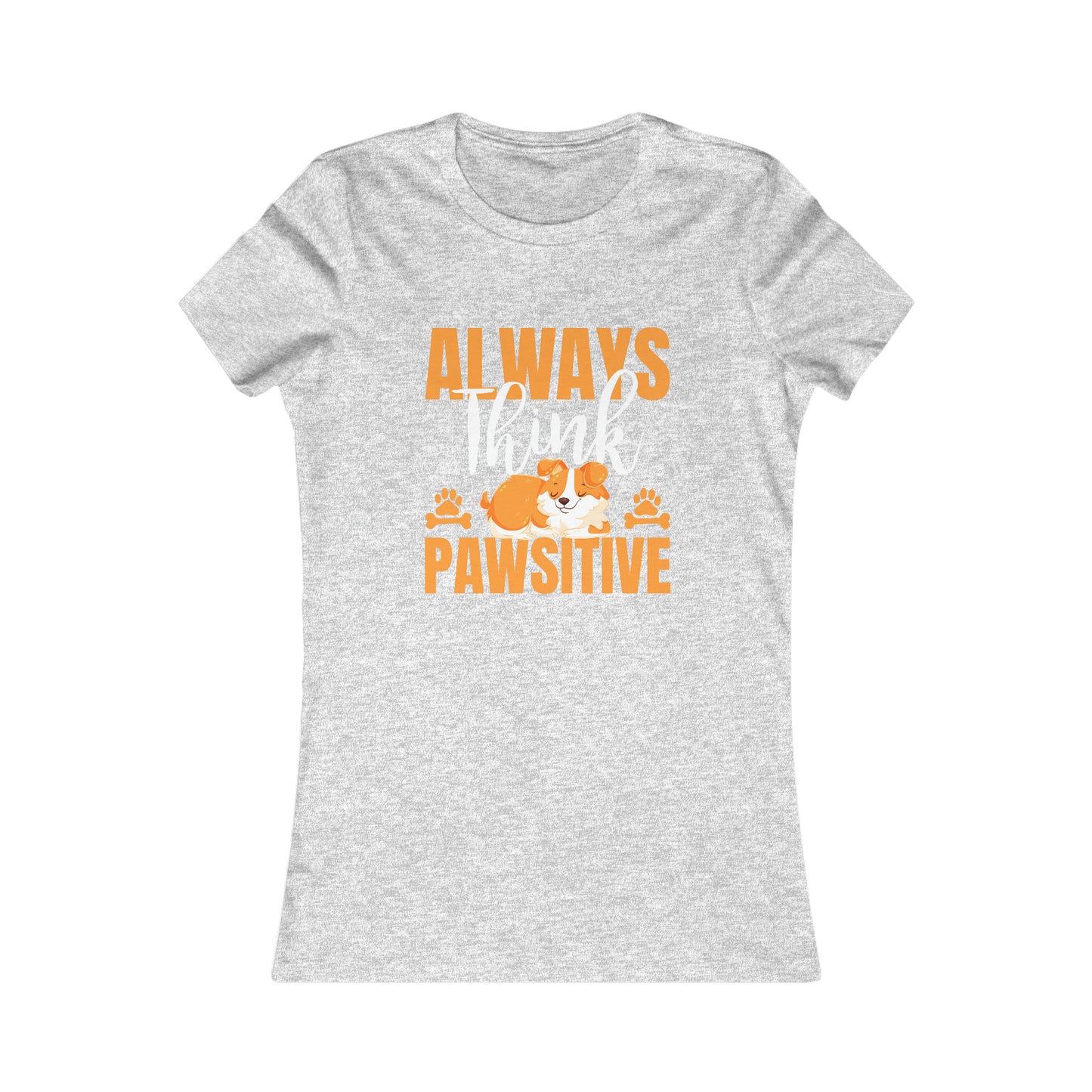 Always Think Pawsitive - Women's Tee