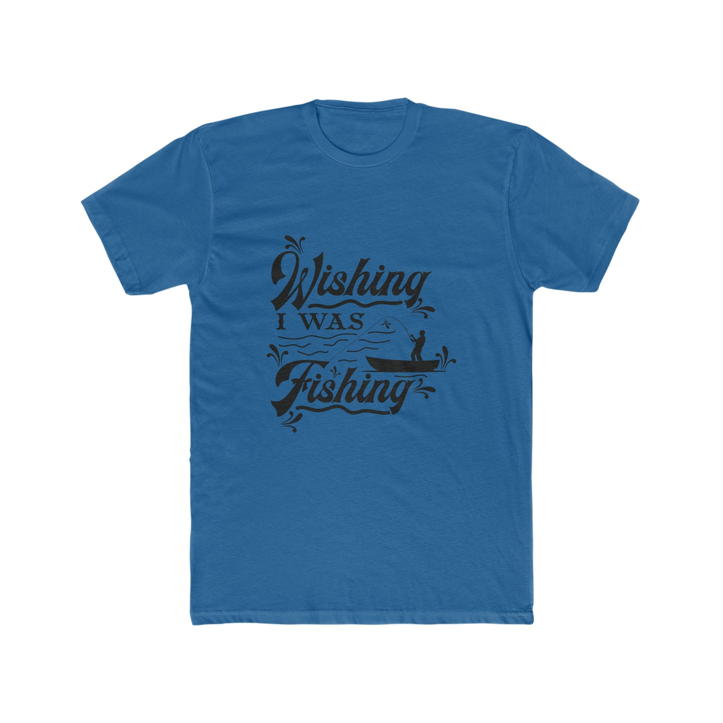 Wishing I Was Fishing -  Men's Cotton Crew Tee