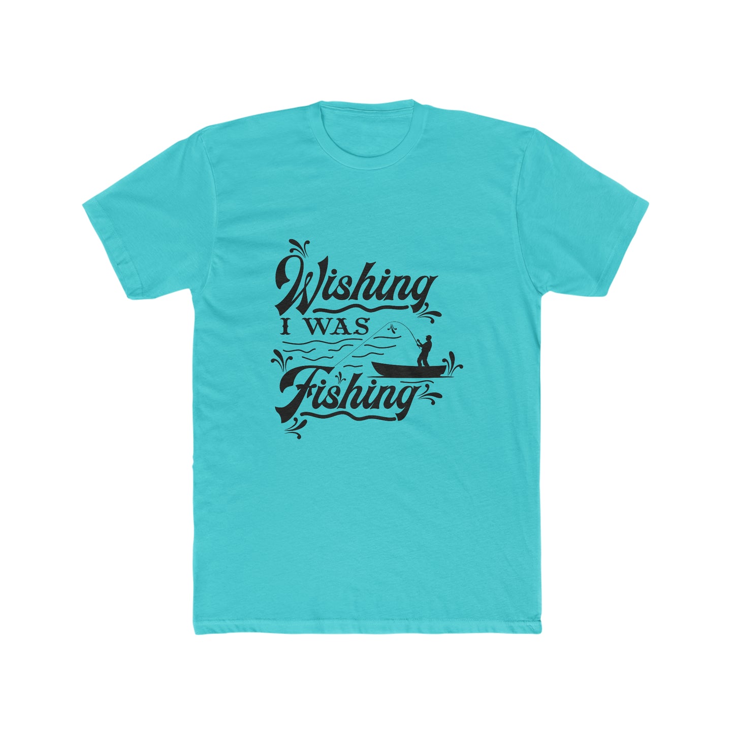 Wishing I Was Fishing -  Men's Cotton Crew Tee