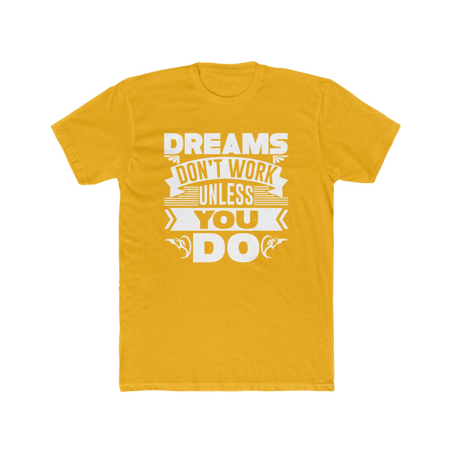 Dreams Don't Work Unless You Do -  Men's Cotton Crew Tee