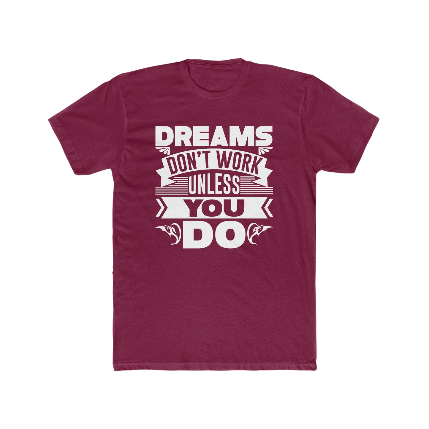 Dreams Don't Work Unless You Do -  Men's Cotton Crew Tee