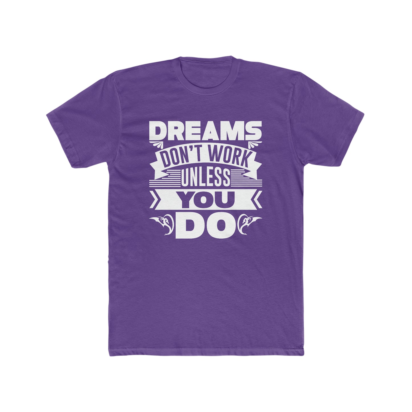 Dreams Don't Work Unless You Do -  Men's Cotton Crew Tee