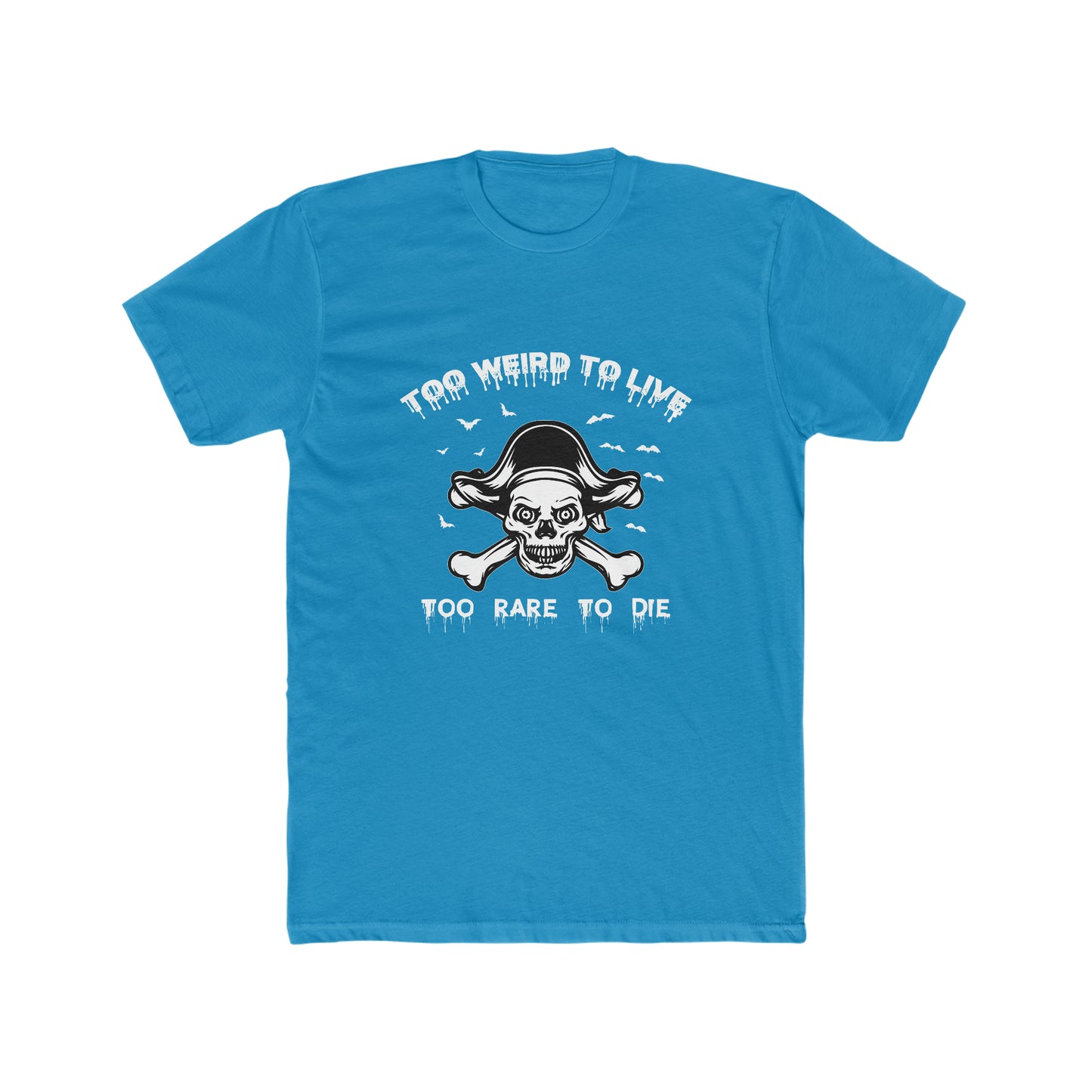 To Weird To Live To Rare To Die -  Men's Cotton Crew Tee