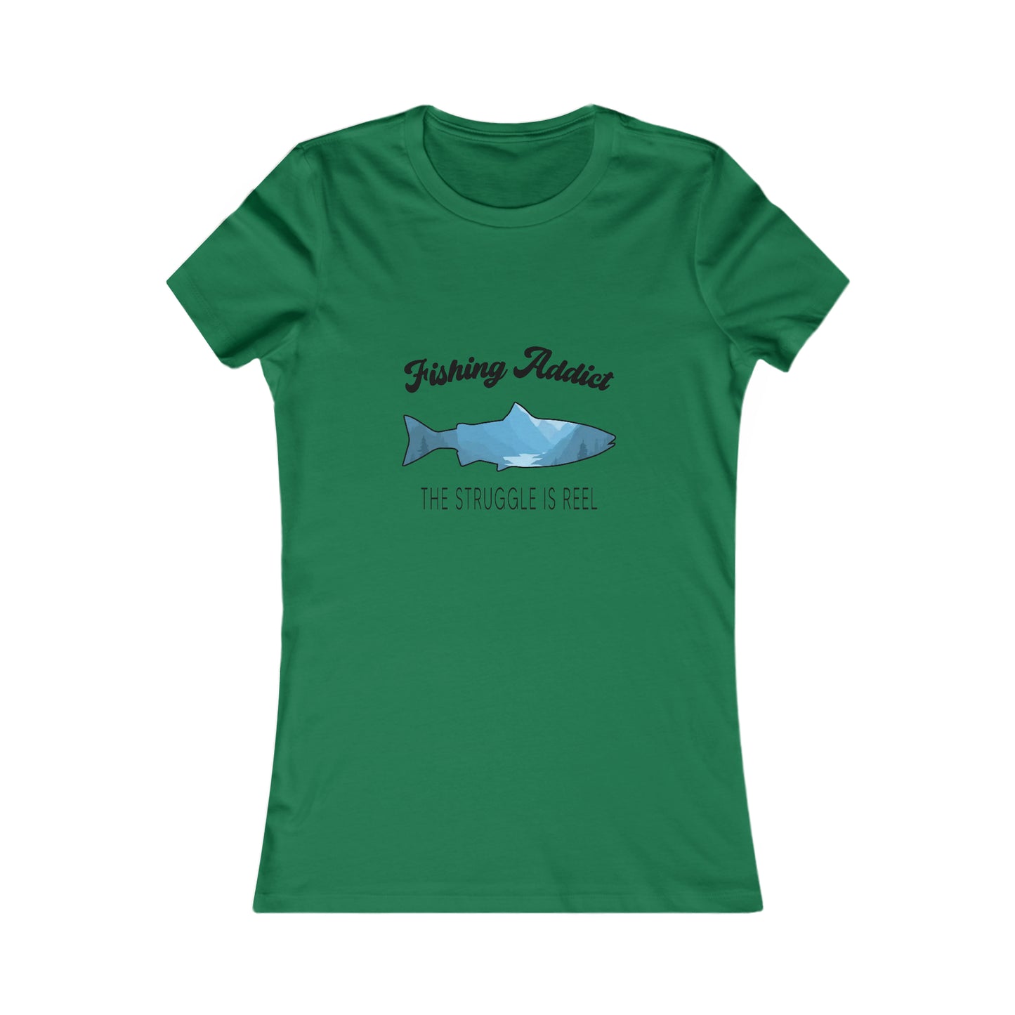 Fishing Addict The Struggle Is Reel -  Women's Tee