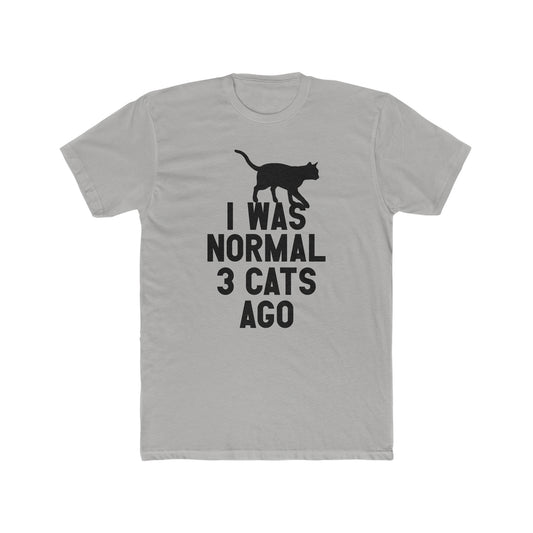 I Was Normal Three Cats Ago -  Men's Cotton Crew Tee