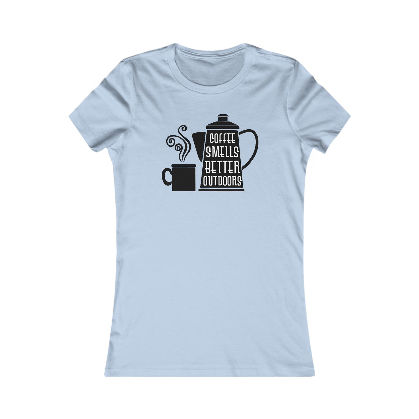 Coffee Smells Better Outside -  Women's Tee