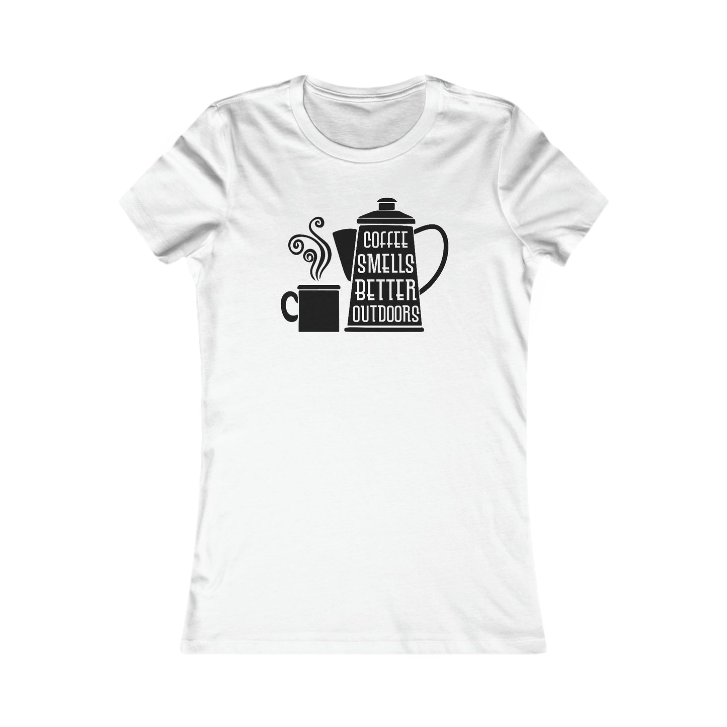 Coffee Smells Better Outside -  Women's Tee