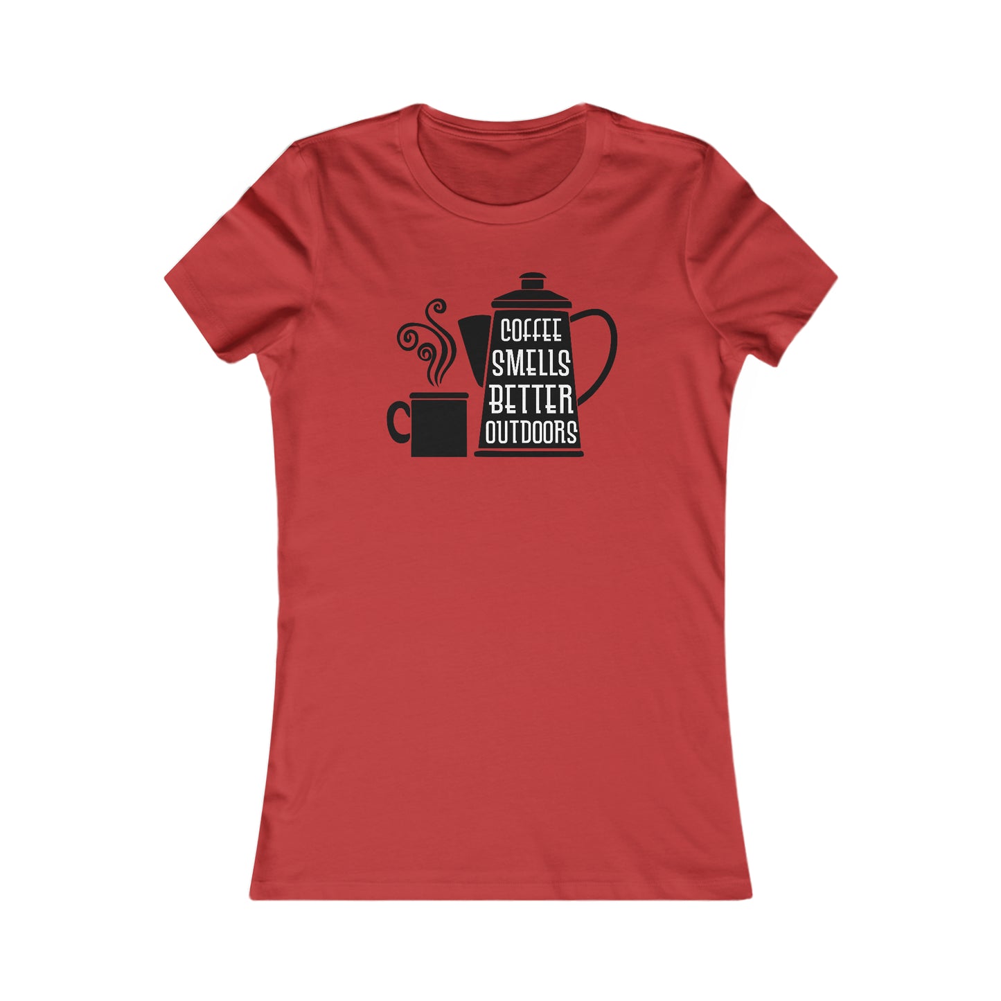 Coffee Smells Better Outside -  Women's Tee