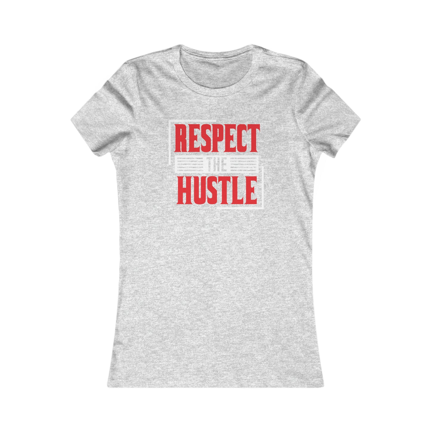 Respect The Hustle -  Women's Tee