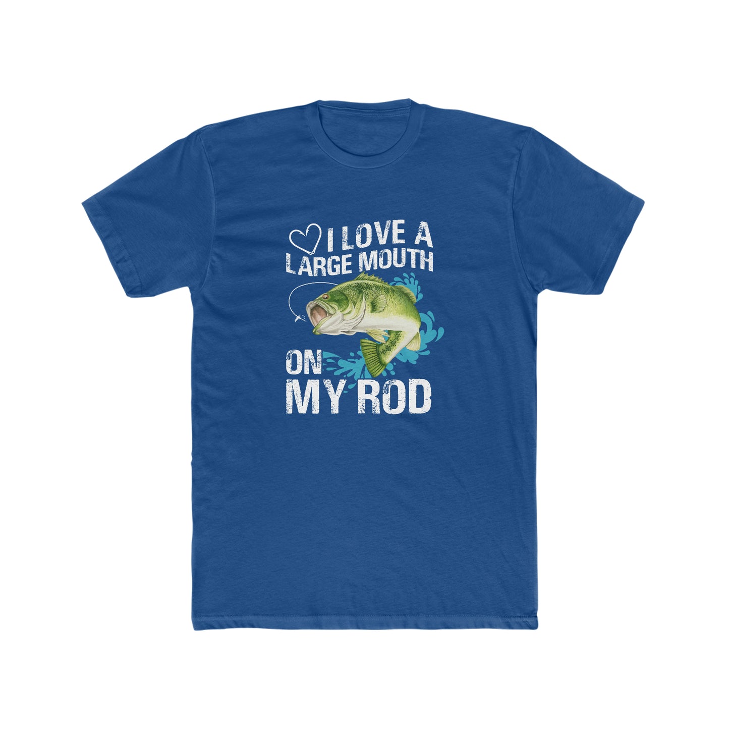 I Love A Large Mouth On My Rod -  Men's Cotton Crew Tee