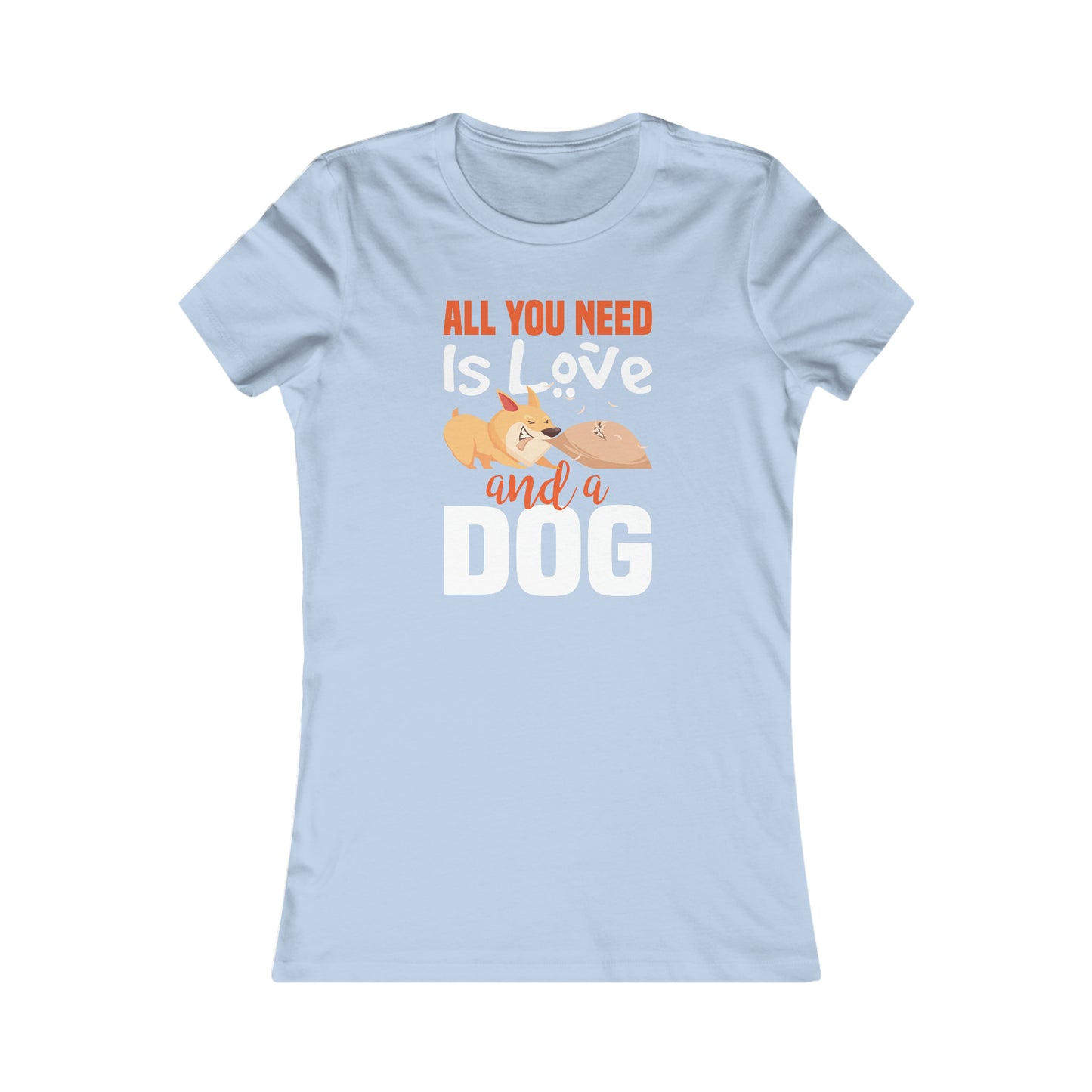 All You Need Is Love And A Dog - Women's Tee