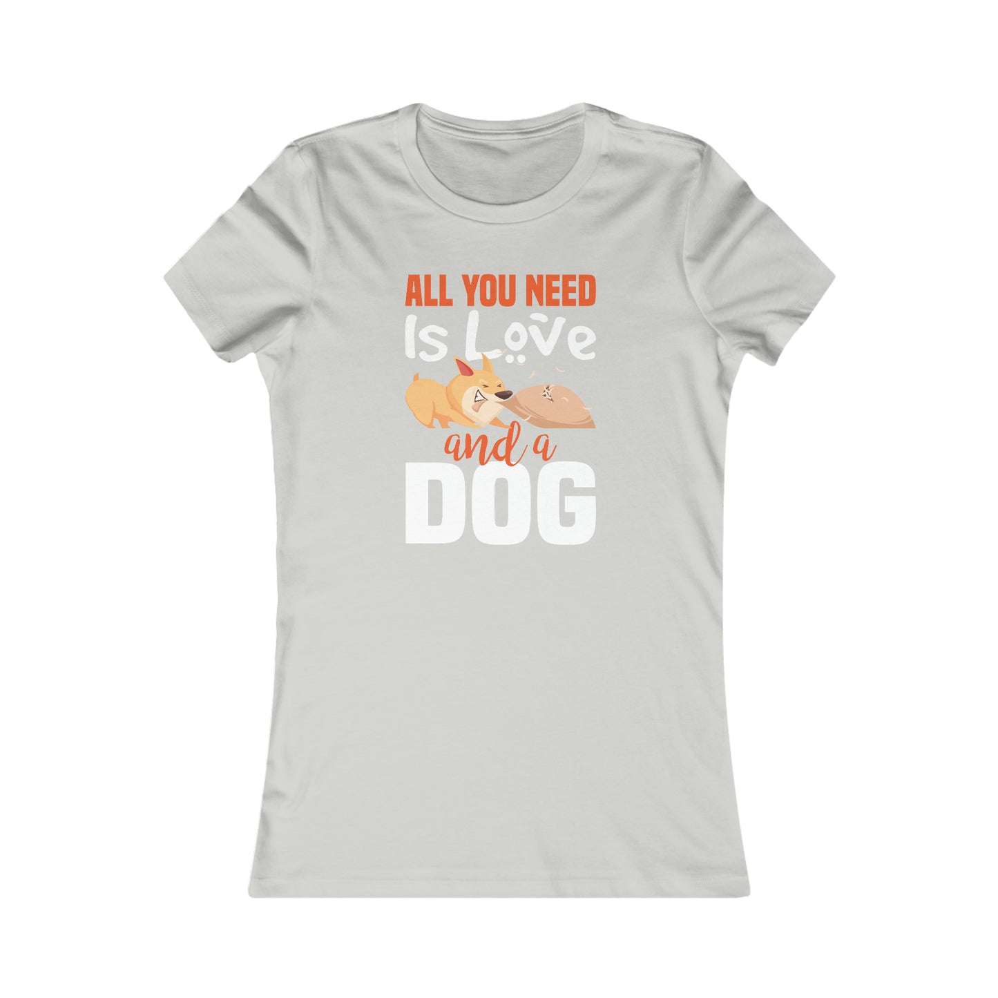 All You Need Is Love And A Dog - Women's Tee