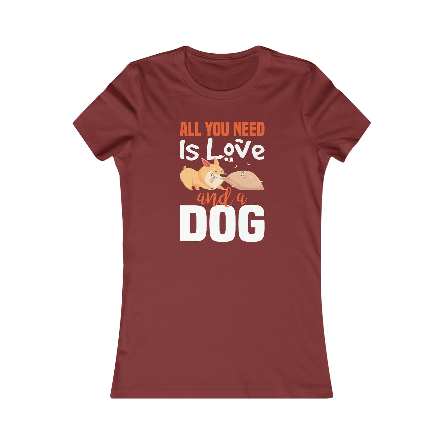 All You Need Is Love And A Dog - Women's Tee