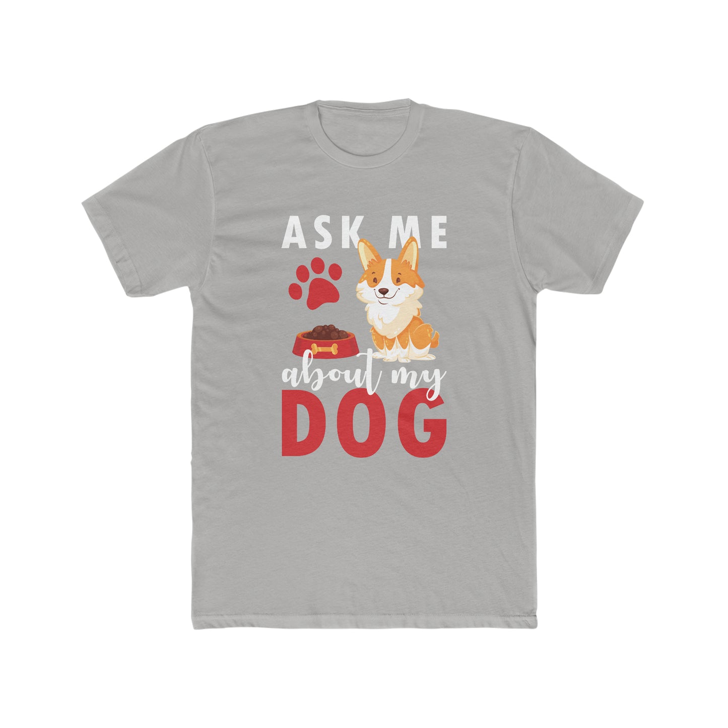 Ask Me About My Dog -  Men's Cotton Crew Tee