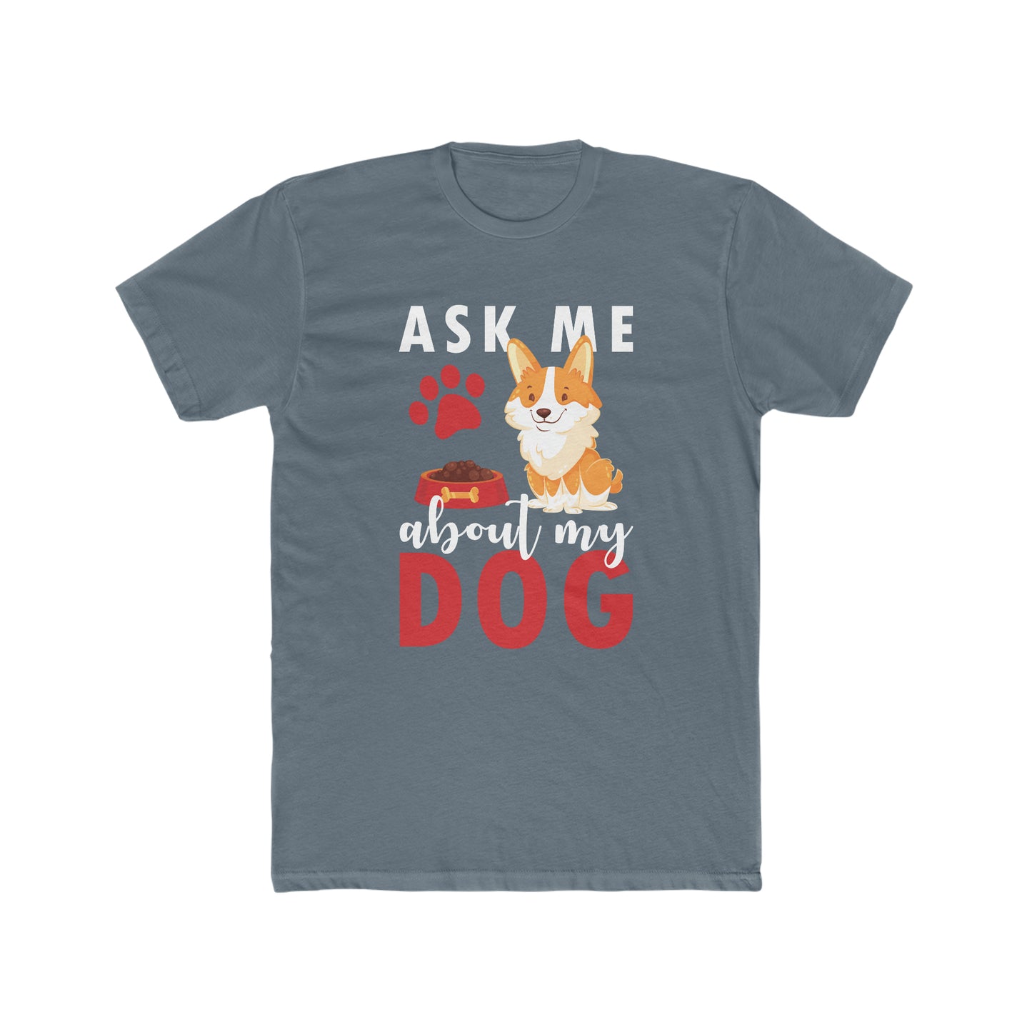 Ask Me About My Dog -  Men's Cotton Crew Tee